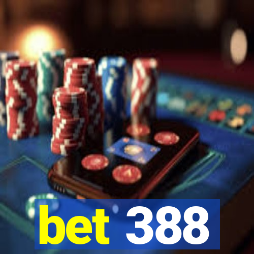 bet 388